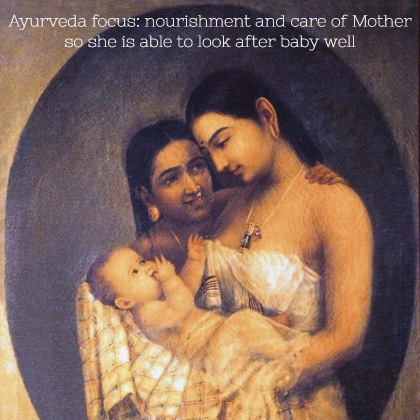 Ayurveda focuses on the welfare of teh nursing mother with great compassion and love