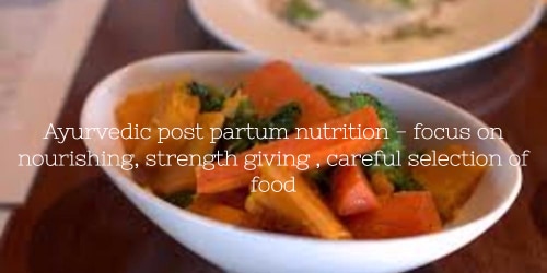 Post partum diet is rich in nourishing and health restoring foods