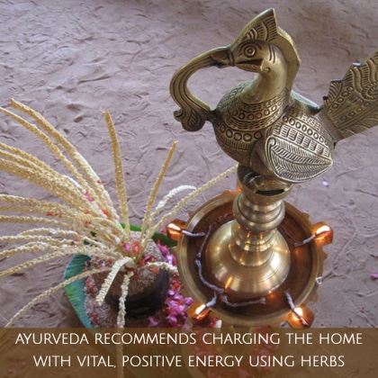 Ayurveda recommends charging the home with positive pranic energy