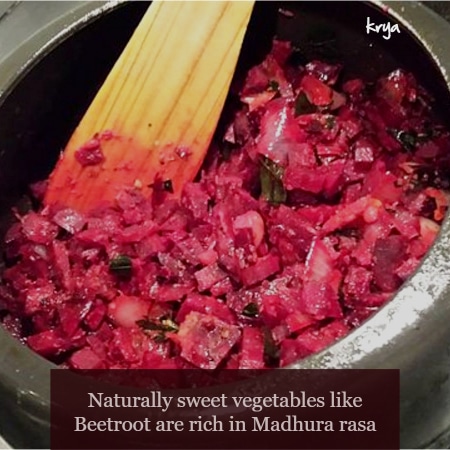 Naturally sweet vegetables like beetroots are rich in madhura rasa