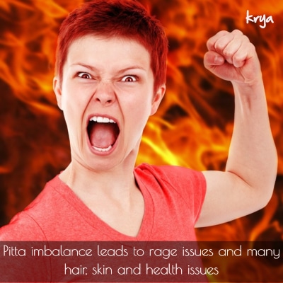 Pitta imbalance leads to anger management issues and other hair, skin & health issues