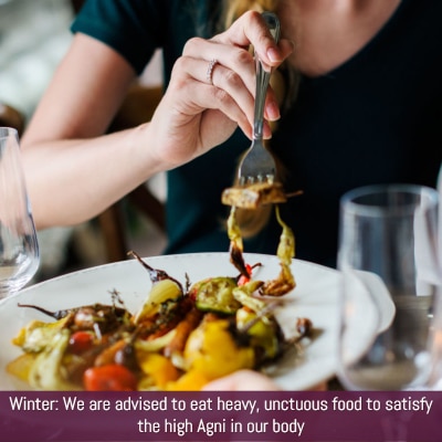 Ayurvedic ritucharya guidelines : eat rich food in winter