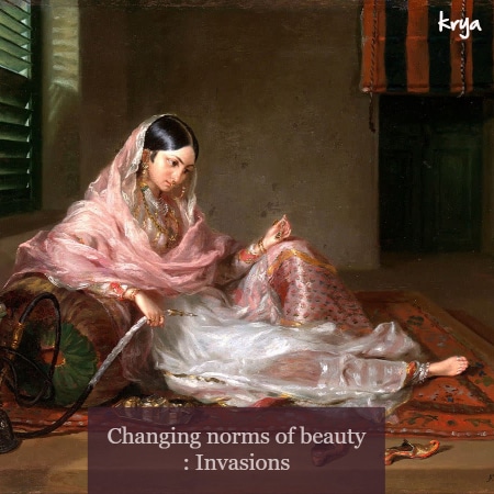 Muslim invasions brought in different concepts of beauty to India