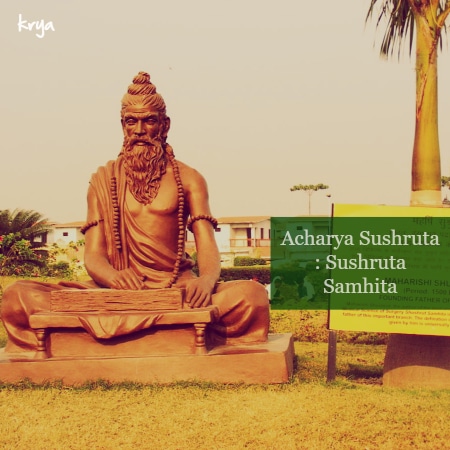 Acharya Sushruta compiled the Sushruta samhita