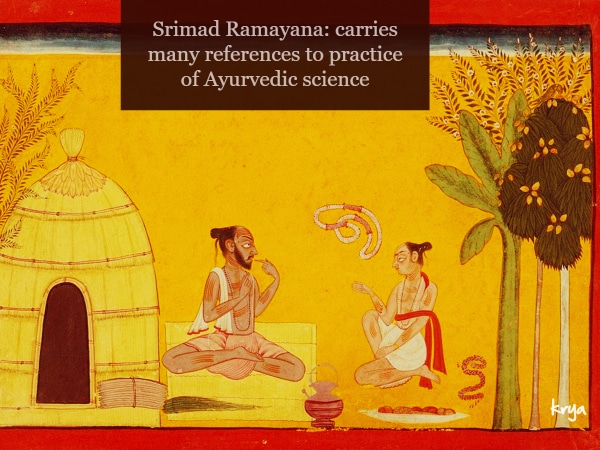 There are many references to teh practice of Ayurveda in srimad Ramayana