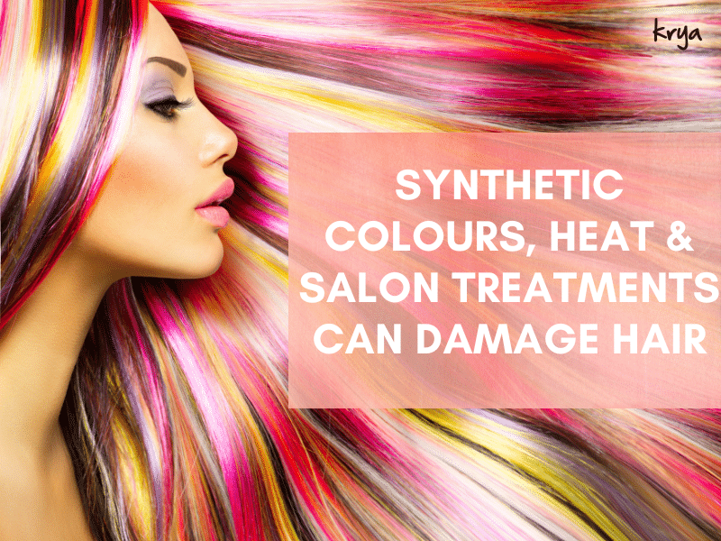Synthetic colours, heat and salon treatments can damage hair and increase hair breakage