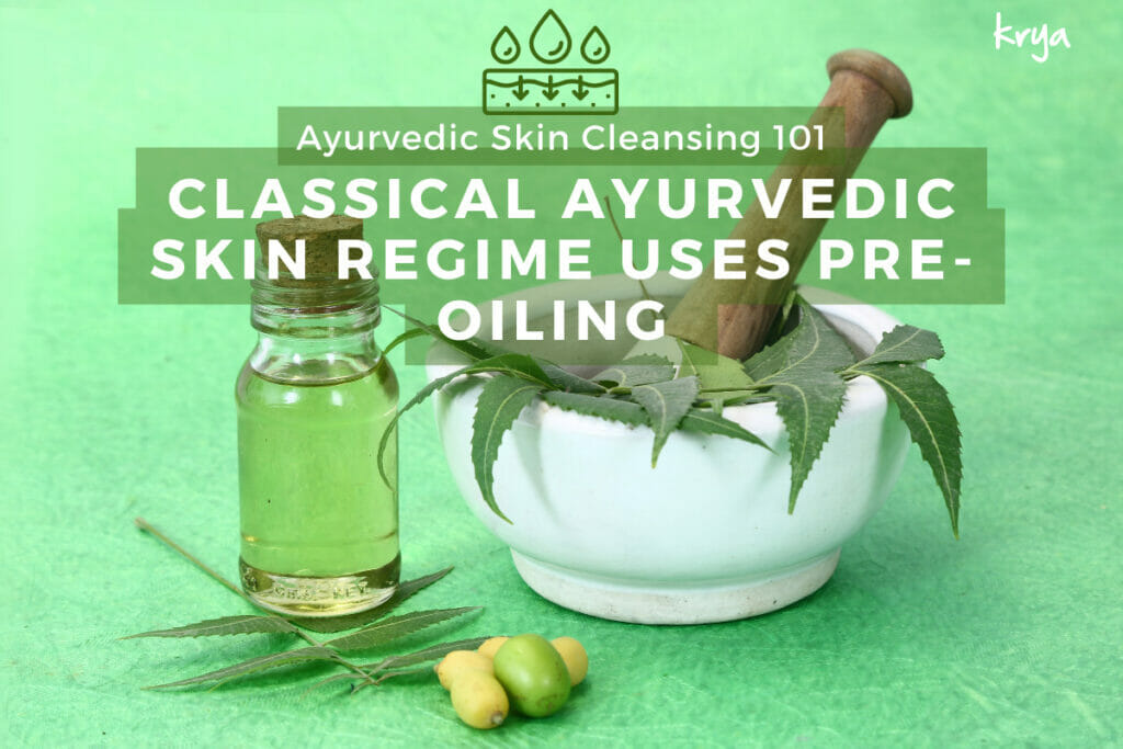 Pre oiling skin was an important part of ayurvedic skin cleansing routine
