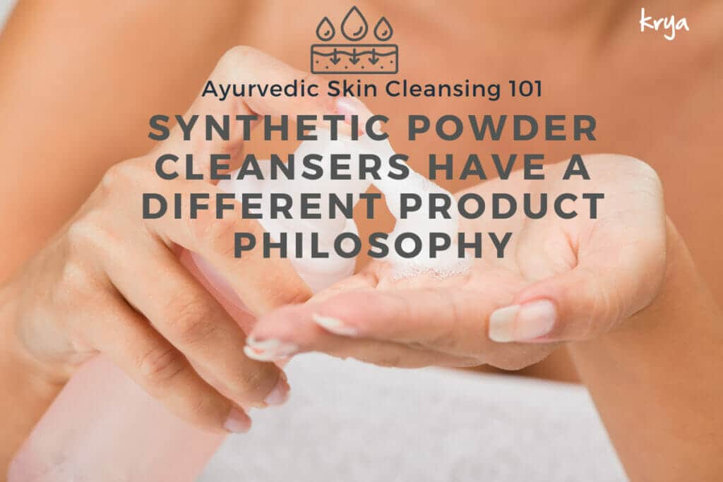 Powder cleansers that are synthetic have a different ideology