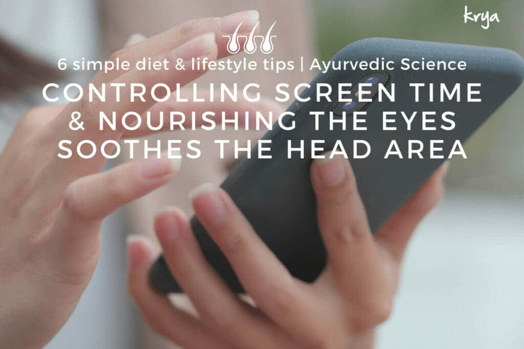 how to increase hair volume - Controlling screen time and nourishing the eyes everyday with a pada abhyanga helps bring down daily pitta excess in the head