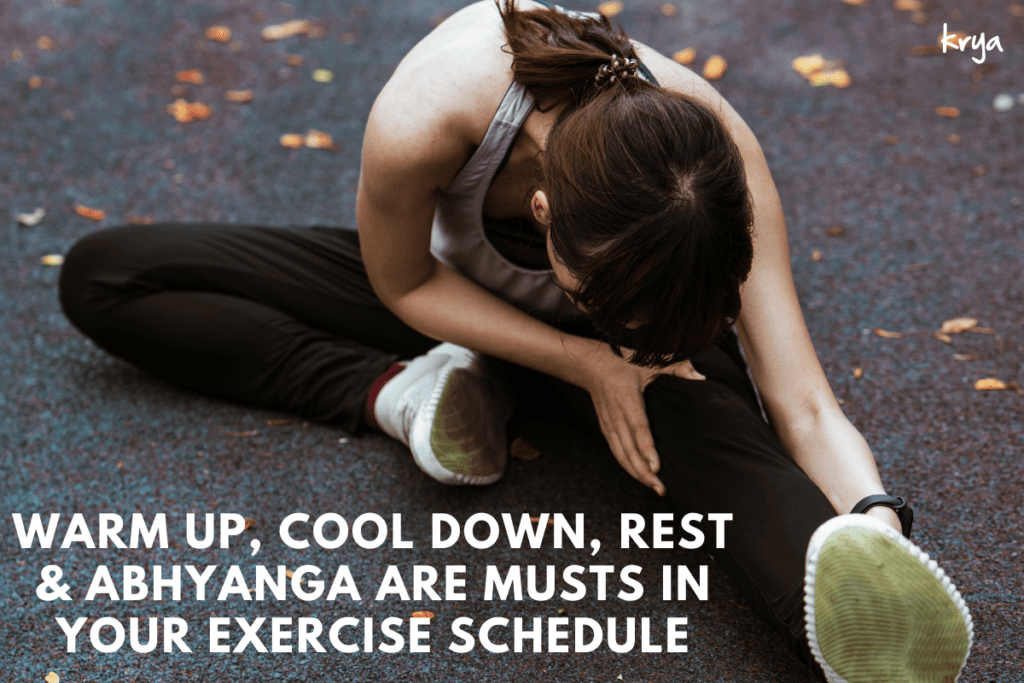 warm up , cool down rest and abhyanga are important during exercise to prevent vata overload and injury