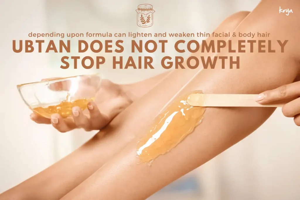 Ubtan is not a depilatory product. It can only lighten or thin down hair