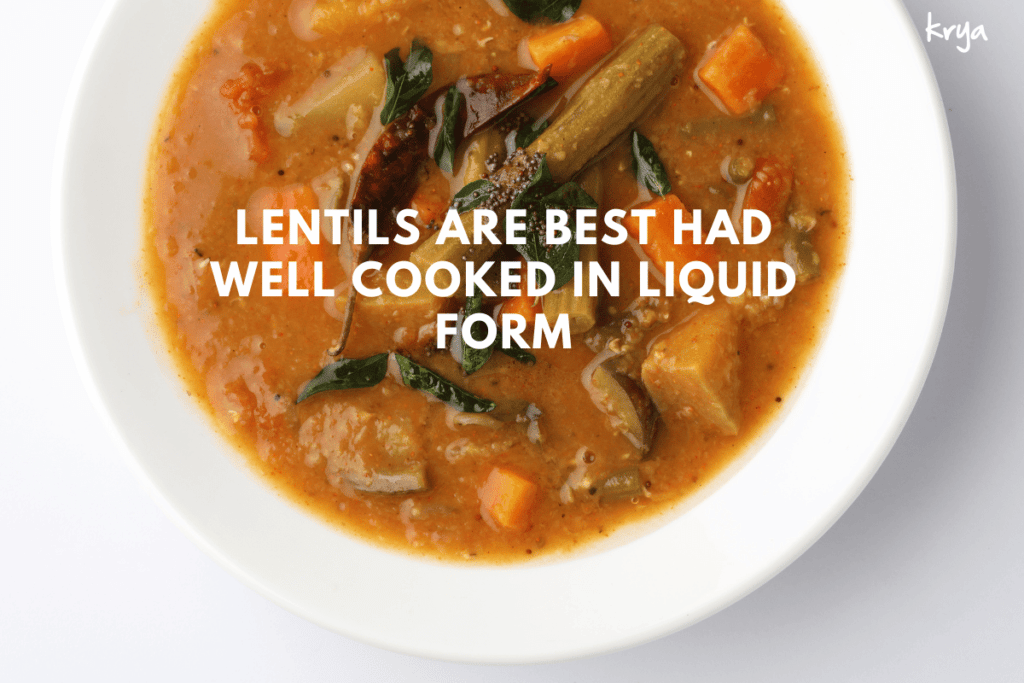 To avoid imbalance lentils should be well cooked in a liquidy preparation