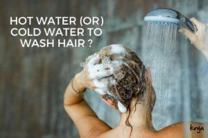 hot water or cold water to wash hair ?