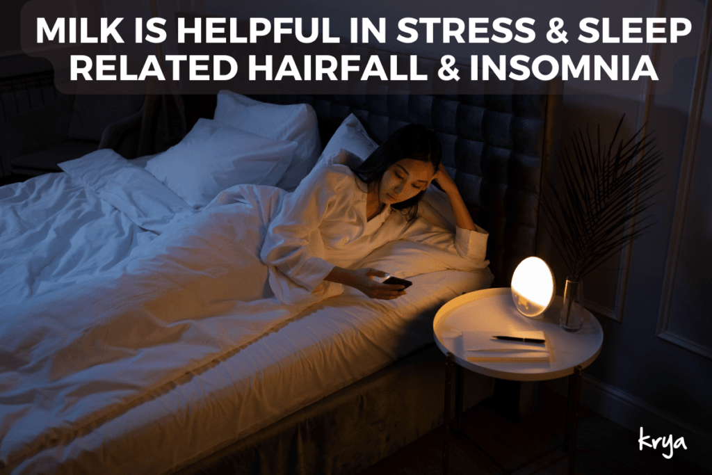 Milk is helpful in stress and sleep related hairfall
