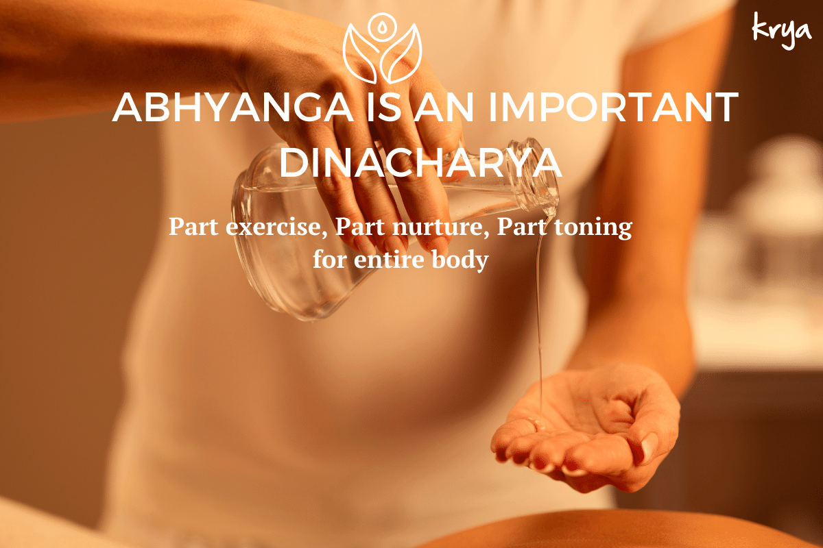 Abhyanga is an important Dinacharya in Ayurveda