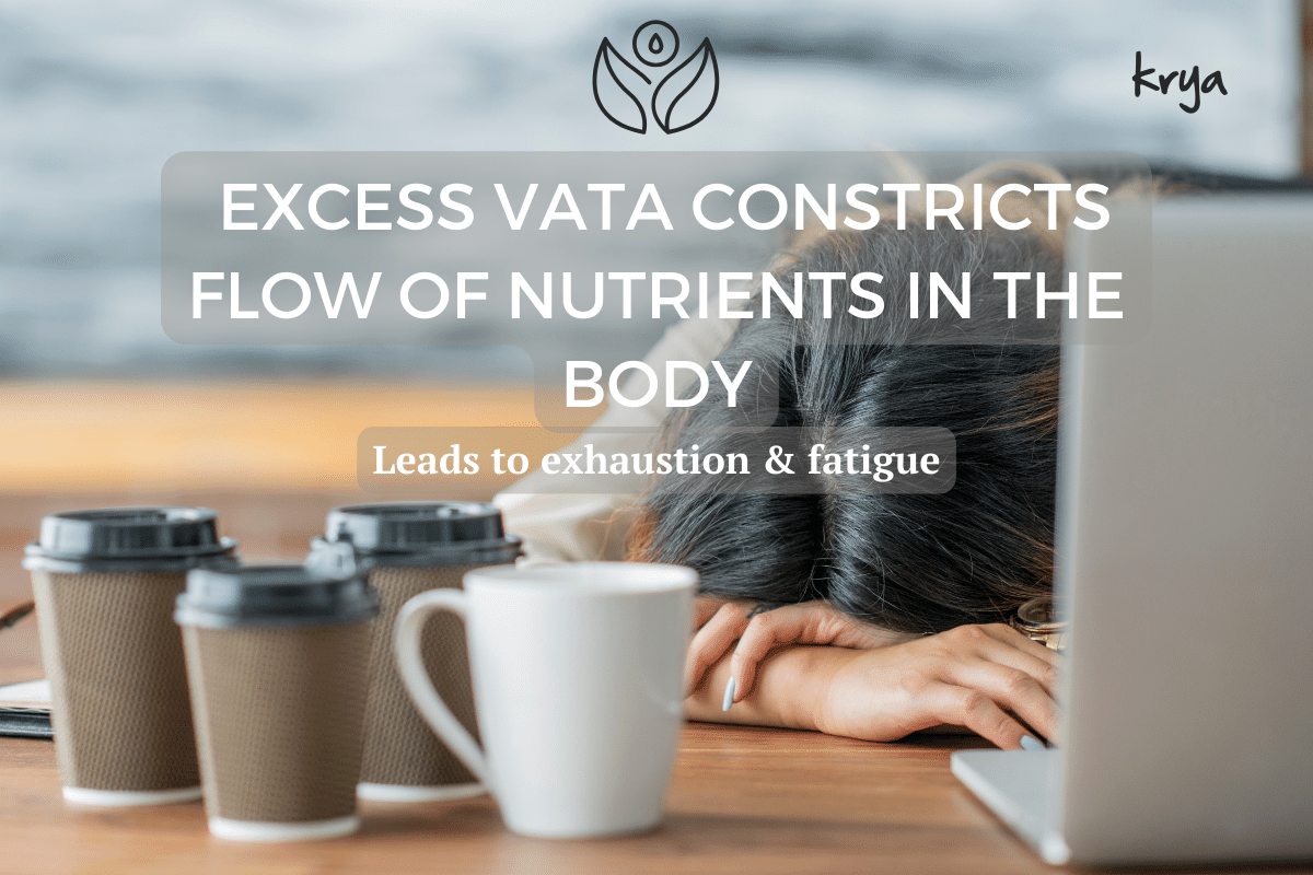 Excess vata depletes nutrient availability in the body 